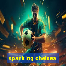 spanking chelsea